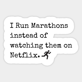 I Run Marathons instead of watching them on Netflix Sticker